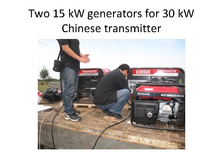 Two 15 k. W generators for 30 k. W Chinese transmitter 