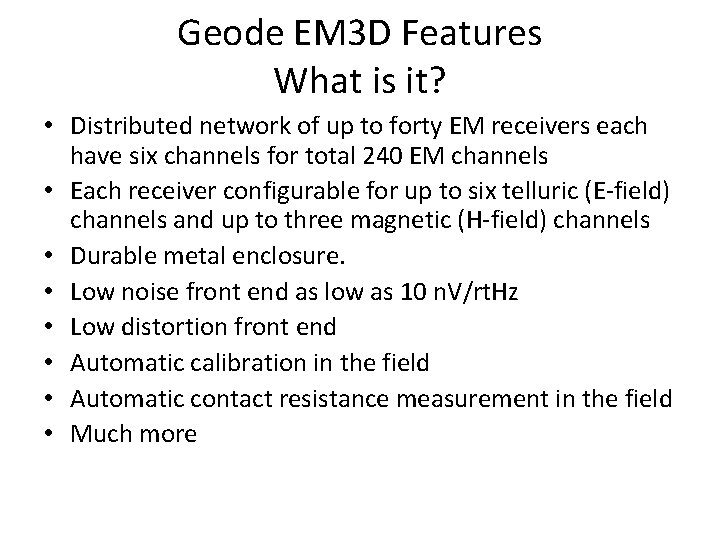 Geode EM 3 D Features What is it? • Distributed network of up to