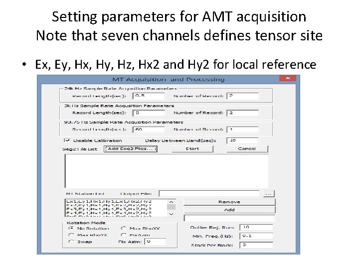 Setting parameters for AMT acquisition Note that seven channels defines tensor site • Ex,