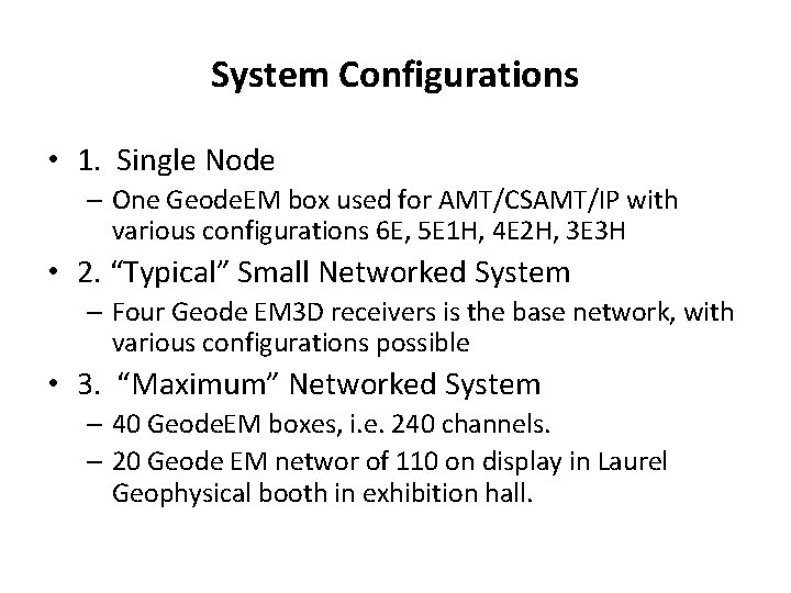 System Configurations • 1. Single Node – One Geode. EM box used for AMT/CSAMT/IP