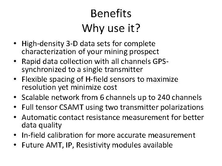 Benefits Why use it? • High-density 3 -D data sets for complete characterization of