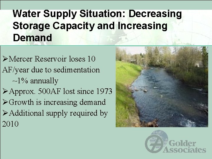 Water Supply Situation: Decreasing Storage Capacity and Increasing Demand ØMercer Reservoir loses 10 AF/year Water Supply Situation: Decreasing Storage Capacity and Increasing Demand ØMercer Reservoir loses 10 AF/year