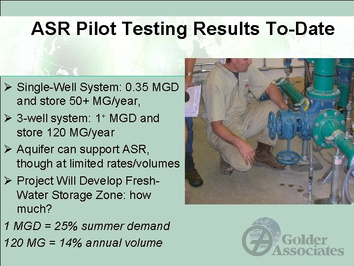 ASR Pilot Testing Results To-Date Ø Single-Well System: 0. 35 MGD and store 50+ ASR Pilot Testing Results To-Date Ø Single-Well System: 0. 35 MGD and store 50+