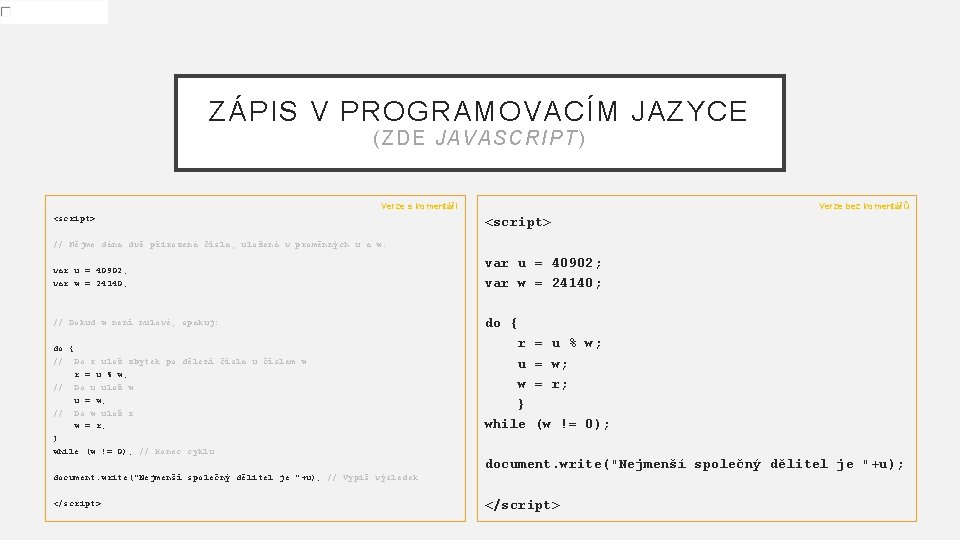 ZÁPIS V PROGRAMOVACÍM JAZYCE (ZD E JAV AS CR IPT ) Verze s komentáři