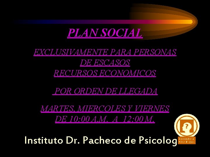 PLAN SOCIAL EXCLUSIVAMENTE PARA PERSONAS DE ESCASOS RECURSOS ECONOMICOS POR ORDEN DE LLEGADA MARTES,