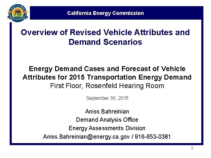 California Energy Commission Overview of Revised Vehicle Attributes and Demand Scenarios Energy Demand Cases