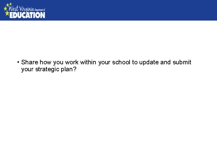 • Share how you work within your school to update and submit your