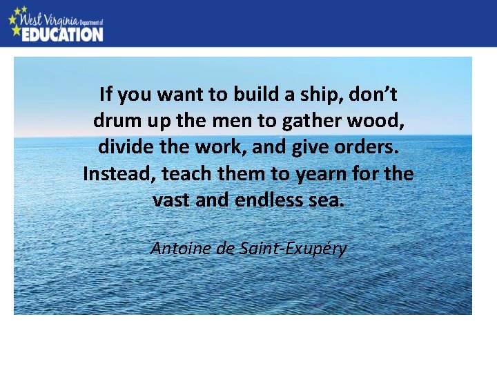 If you want to build a ship, don’t drum up the men to gather