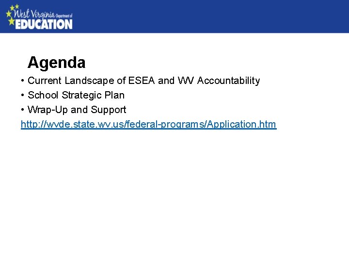 Agenda • Current Landscape of ESEA and WV Accountability • School Strategic Plan •