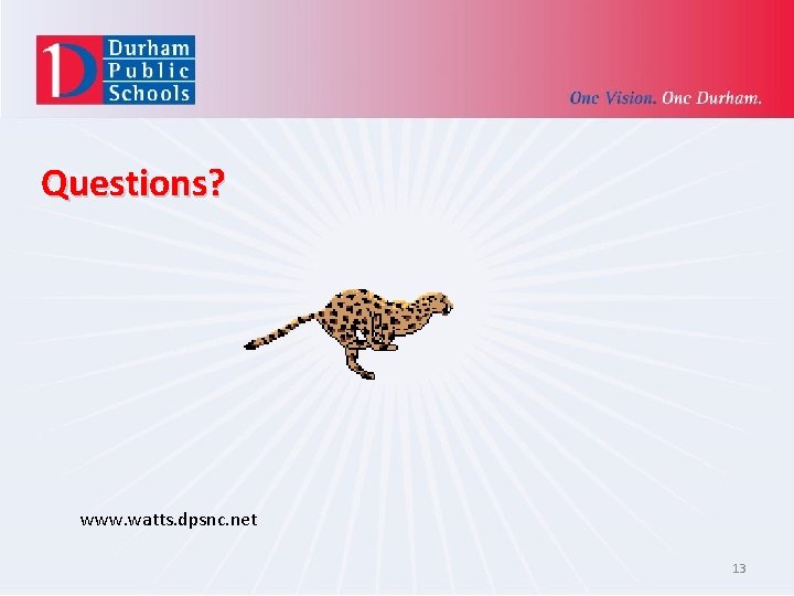 Questions? www. watts. dpsnc. net 13 