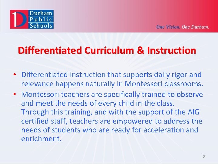 Differentiated Curriculum & Instruction • Differentiated instruction that supports daily rigor and relevance happens
