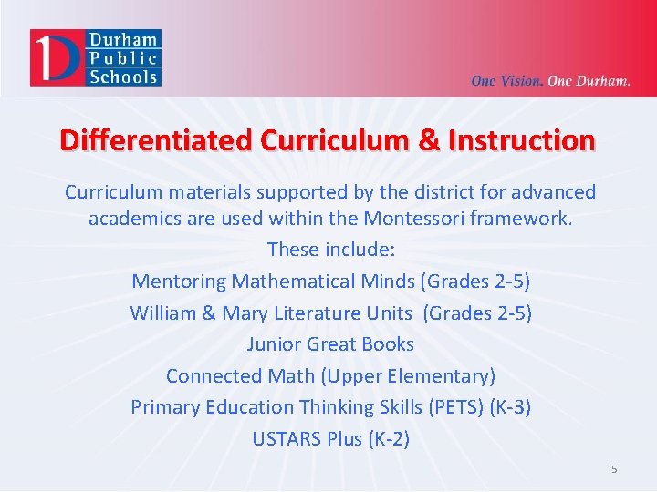 Differentiated Curriculum & Instruction Curriculum materials supported by the district for advanced academics are