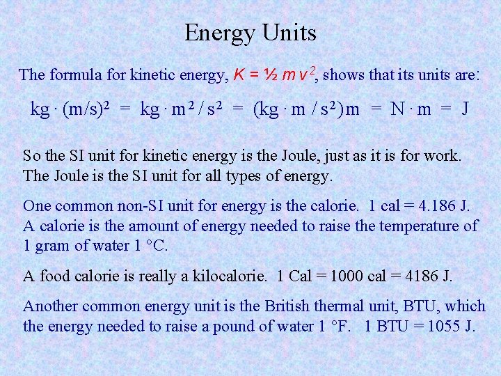 Energy Units The formula for kinetic energy, K = ½ m v 2, shows