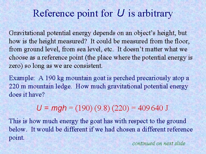 Reference point for U is arbitrary Gravitational potential energy depends on an object’s height,