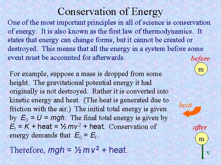 Conservation of Energy One of the most important principles in all of science is