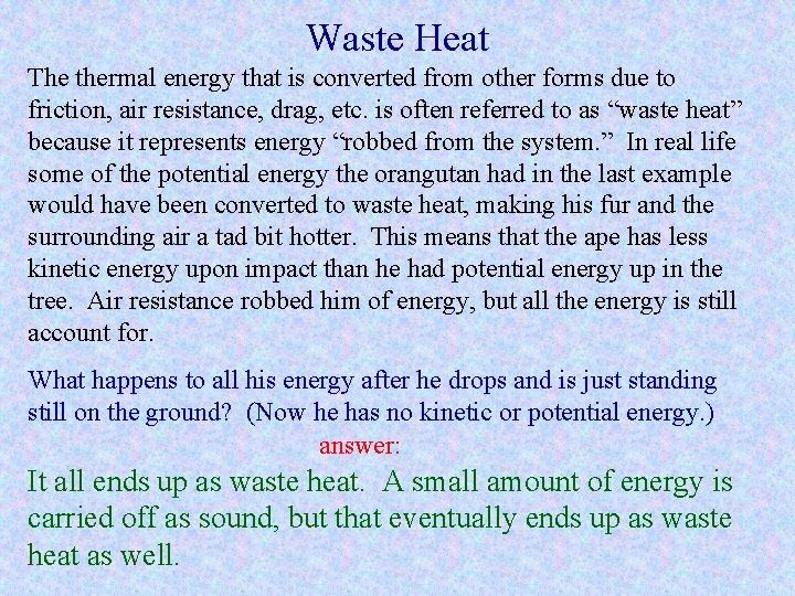 Waste Heat The thermal energy that is converted from other forms due to friction,