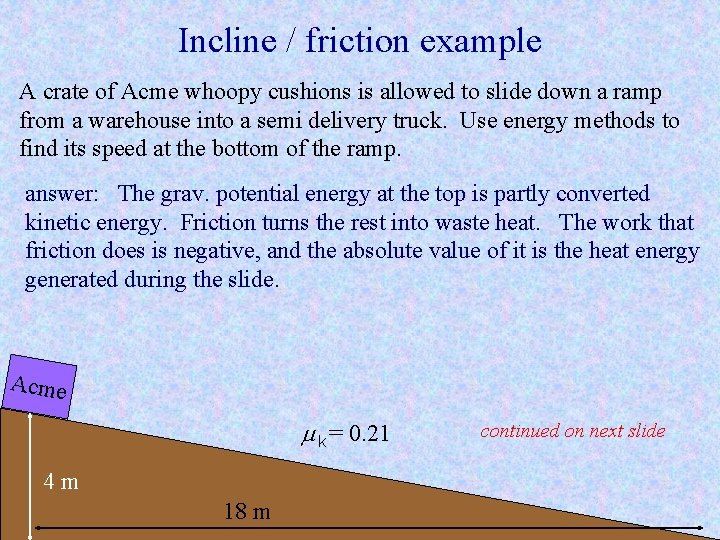 Incline / friction example A crate of Acme whoopy cushions is allowed to slide