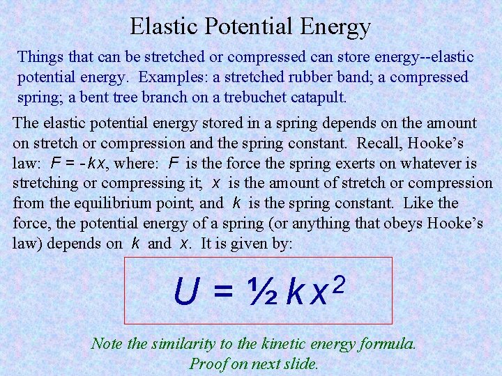 Elastic Potential Energy Things that can be stretched or compressed can store energy--elastic potential