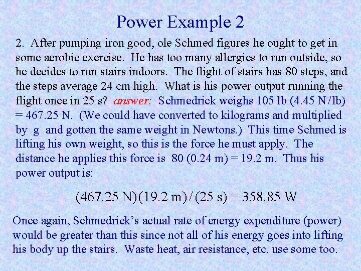 Power Example 2 2. After pumping iron good, ole Schmed figures he ought to