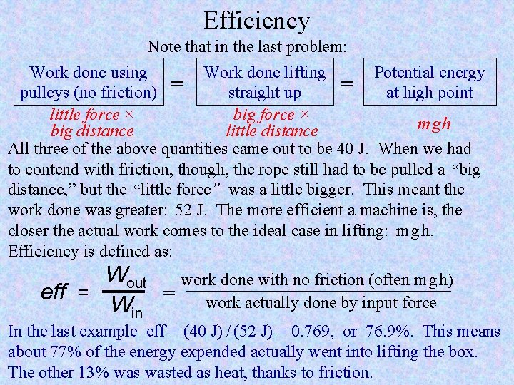 Efficiency Note that in the last problem: Work done using Work done lifting Potential