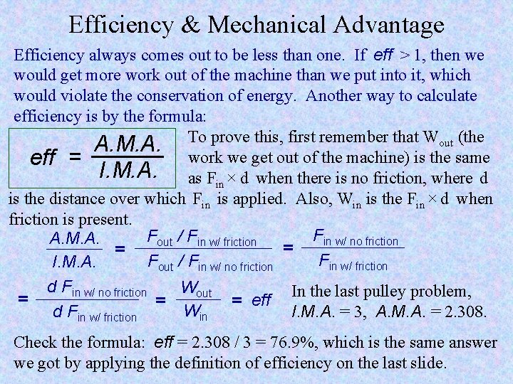 Efficiency & Mechanical Advantage Efficiency always comes out to be less than one. If
