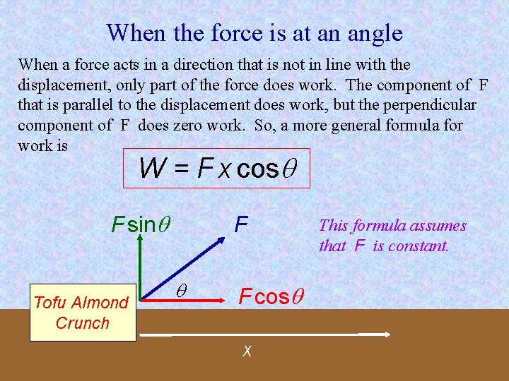 When the force is at an angle When a force acts in a direction