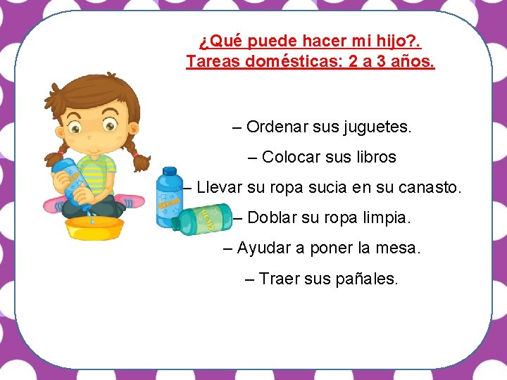 ¿Qué puede hacer mi hijo? . Tareas domésticas: 2 a 3 años. – Ordenar