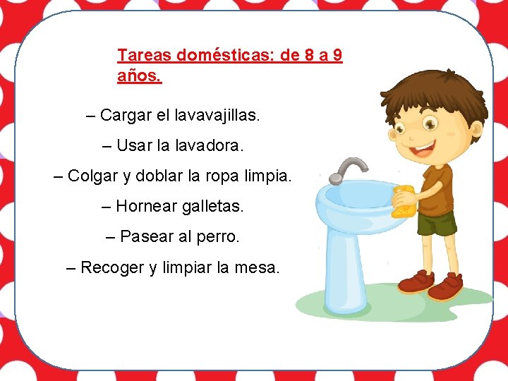 Tareas domésticas: de 8 a 9 años. – Cargar el lavavajillas. – Usar la