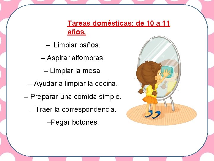 Tareas domésticas: de 10 a 11 años. – Limpiar baños. – Aspirar alfombras. 2