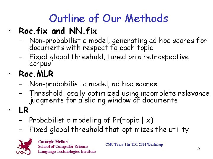 Outline of Our Methods • Roc. fix and NN. fix – Non-probabilistic model, generating