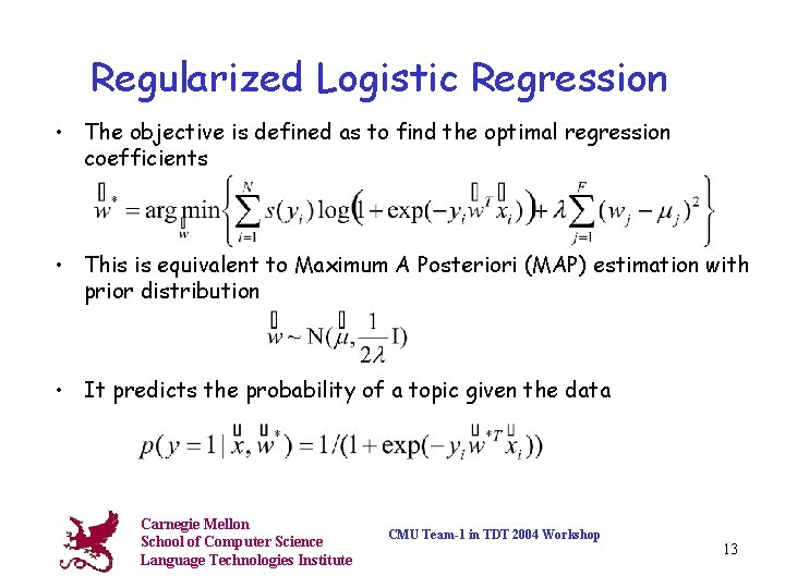 Regularized Logistic Regression • The objective is defined as to find the optimal regression