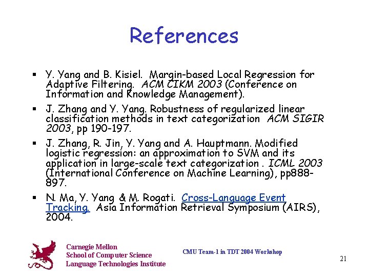 References § Y. Yang and B. Kisiel. Margin-based Local Regression for Adaptive Filtering. ACM
