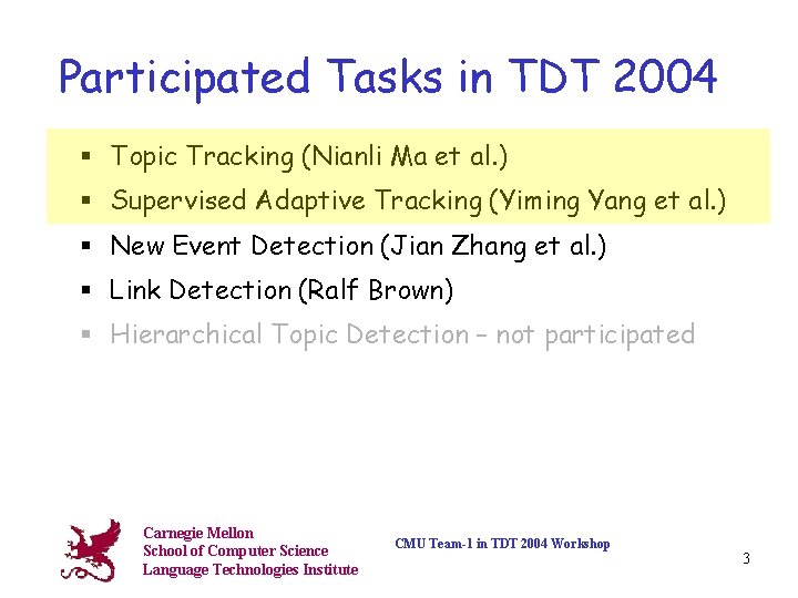 Participated Tasks in TDT 2004 § Topic Tracking (Nianli Ma et al. ) §