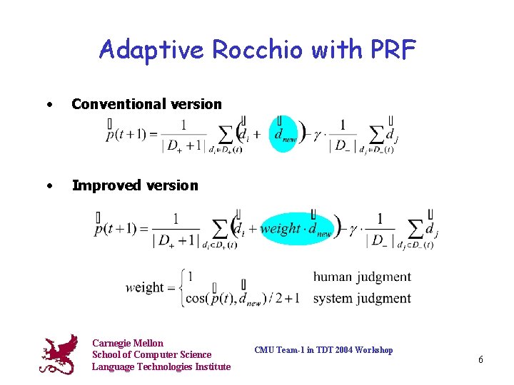 Adaptive Rocchio with PRF • Conventional version • Improved version Carnegie Mellon School of