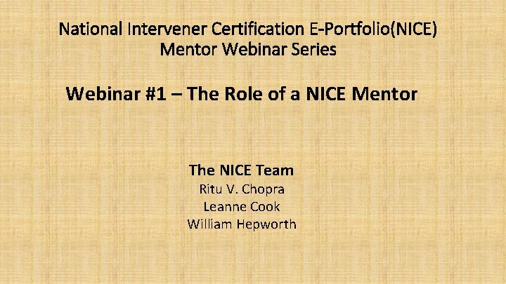 National Intervener Certification E-Portfolio(NICE) Mentor Webinar Series Webinar #1 – The Role of a