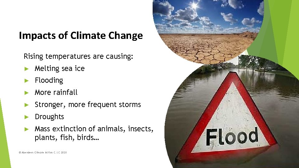 Impacts of Climate Change Rising temperatures are causing: ► Melting sea ice ► Flooding