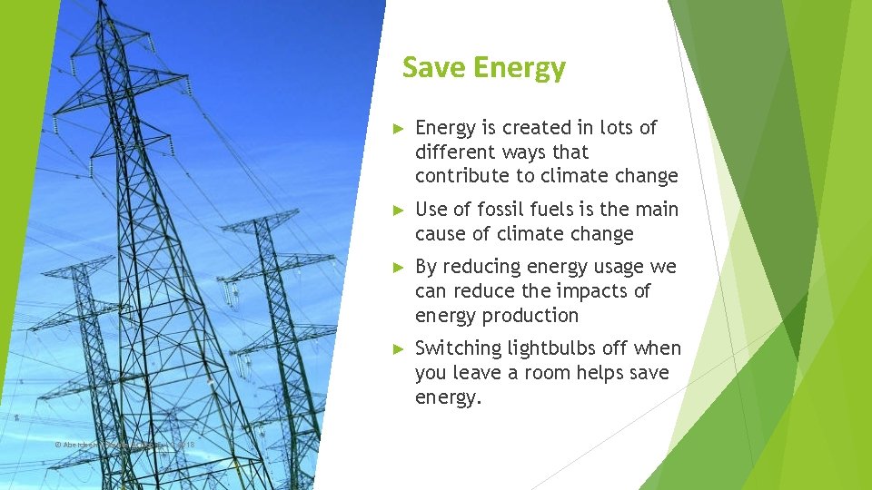 Save Energy © Aberdeen Climate Action C. I. C 2018 ► Energy is created