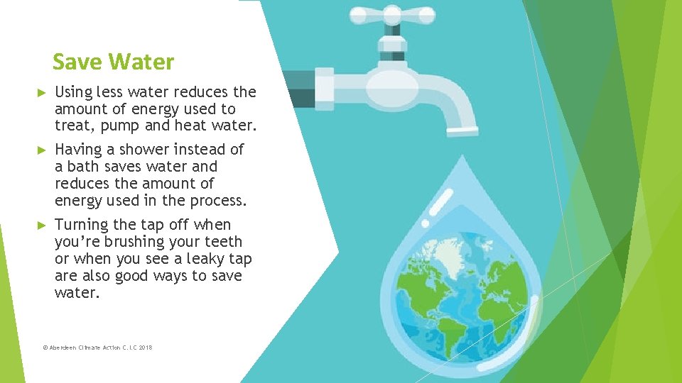 Save Water ► Using less water reduces the amount of energy used to treat,