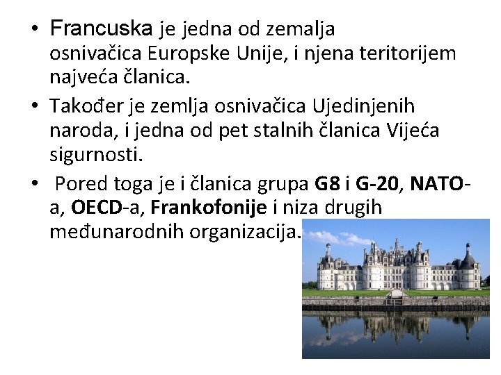  • Francuska je jedna od zemalja osnivačica Europske Unije, i njena teritorijem najveća