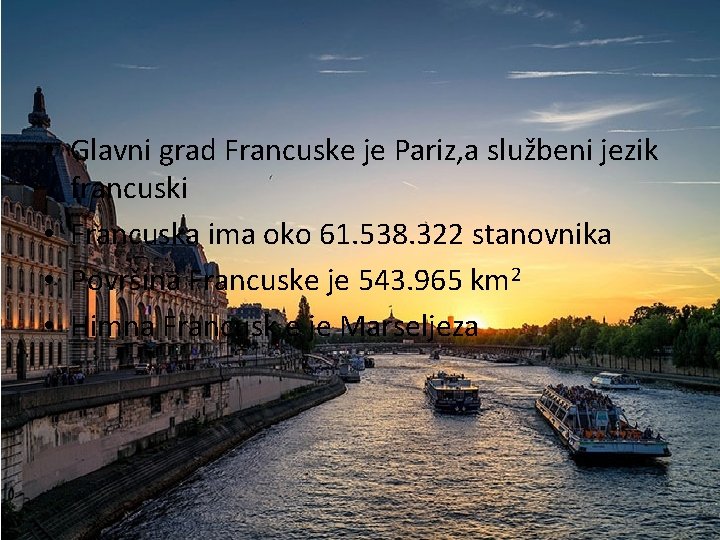  • Glavni grad Francuske je Pariz, a službeni jezik francuski • Francuska ima