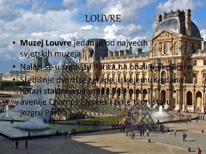 LOUVRE • Muzej Louvre jedan je od najvećih svjetskih muzeja • Nalazi se u