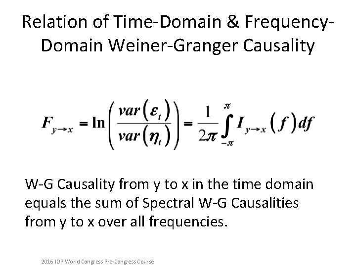 Relation of Time-Domain & Frequency. Domain Weiner-Granger Causality W-G Causality from y to x