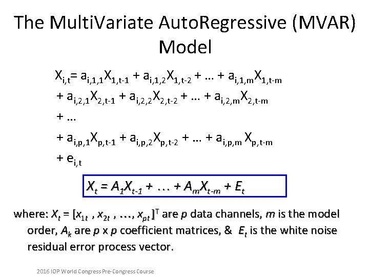 The Multi. Variate Auto. Regressive (MVAR) Model Xi, t= ai, 1, 1 X 1,