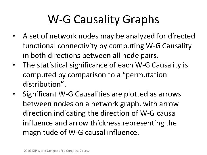 W-G Causality Graphs • A set of network nodes may be analyzed for directed