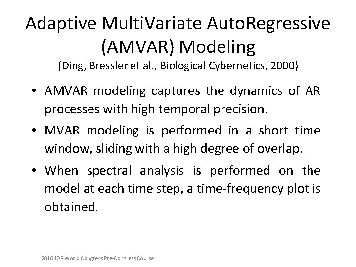 Adaptive Multi. Variate Auto. Regressive (AMVAR) Modeling (Ding, Bressler et al. , Biological Cybernetics,