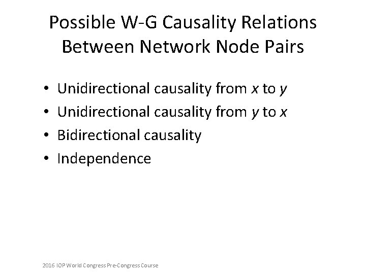 Possible W-G Causality Relations Between Network Node Pairs • • Unidirectional causality from x
