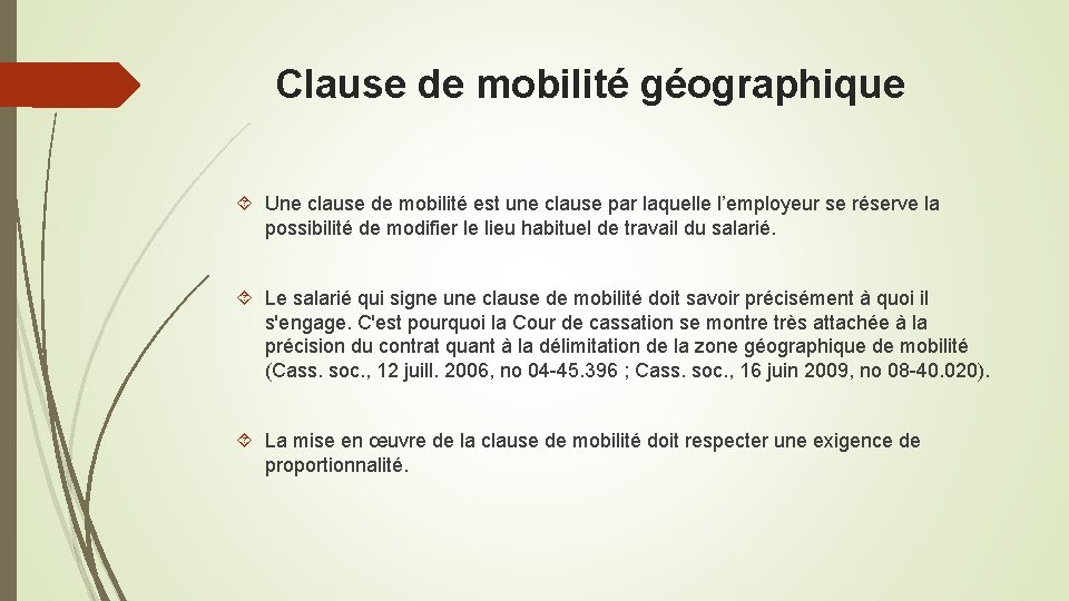 Clause de mobilité géographique Une clause de mobilité est une clause par laquelle l’employeur
