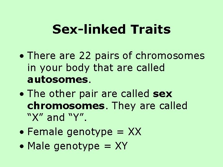Sex-linked Traits • There are 22 pairs of chromosomes in your body that are Sex-linked Traits • There are 22 pairs of chromosomes in your body that are