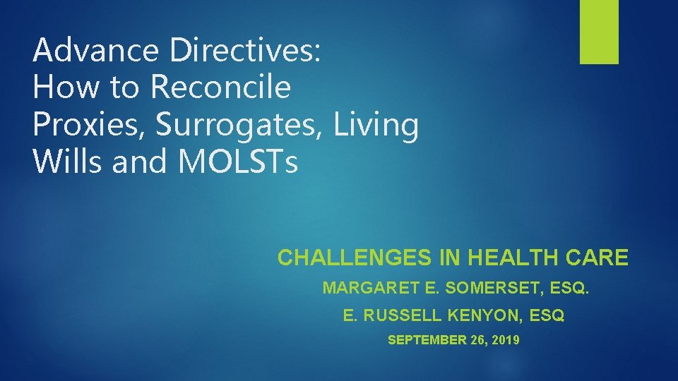 Advance Directives: How to Reconcile Proxies, Surrogates, Living Wills and MOLSTs CHALLENGES IN HEALTH