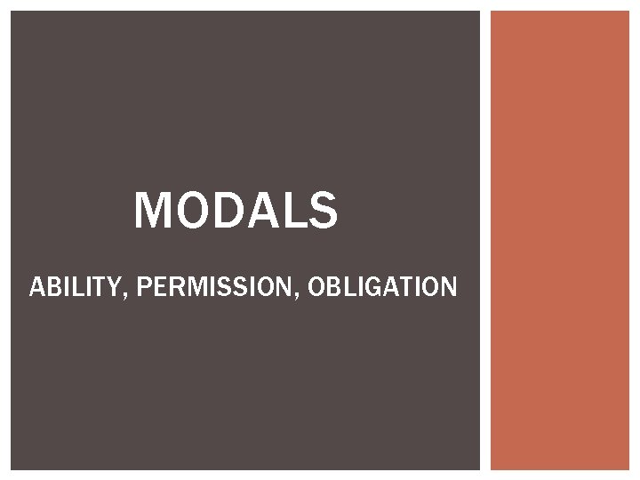 MODALS ABILITY, PERMISSION, OBLIGATION 